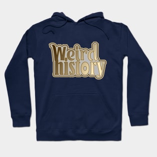 Weird History Hoodie